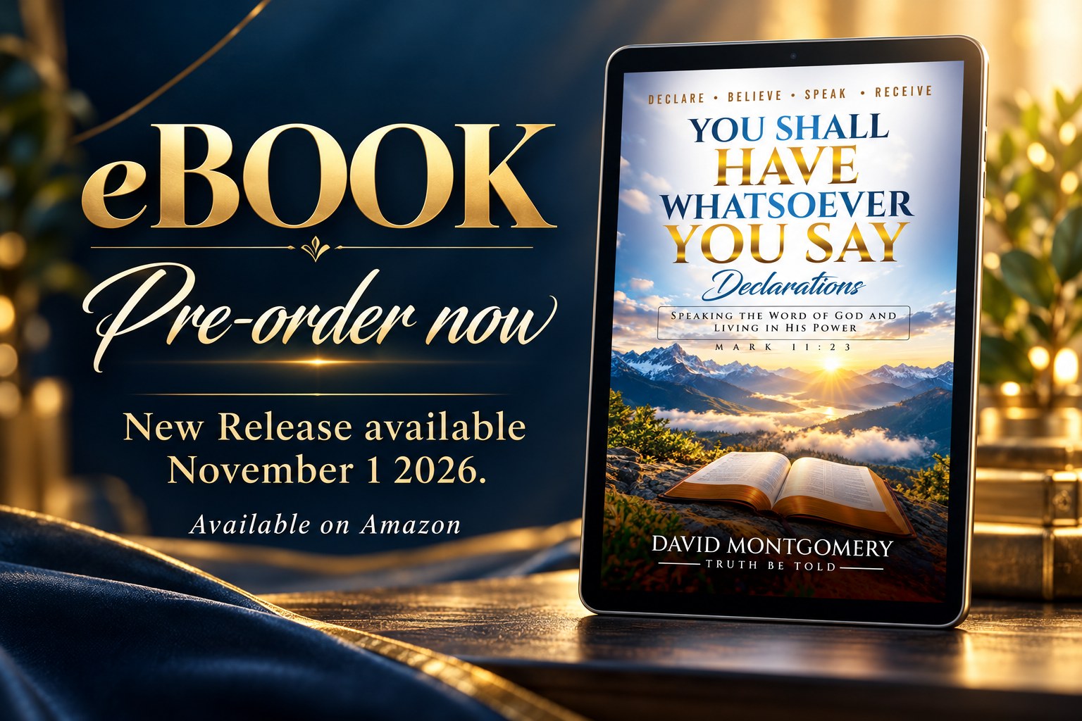 You Shall Have Whatsoever You Say: Declarations eBook available for pre-order on Amazon